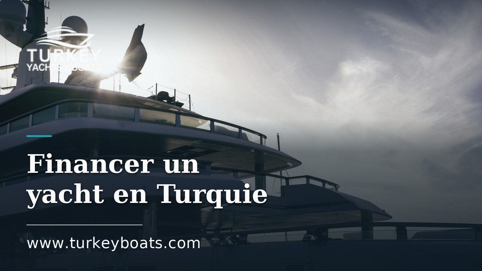 Financer un yacht en Turquie : comment les acheteurs paient