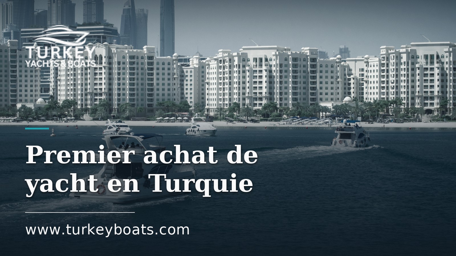 Premier achat de yacht en Turquie : guide pratique