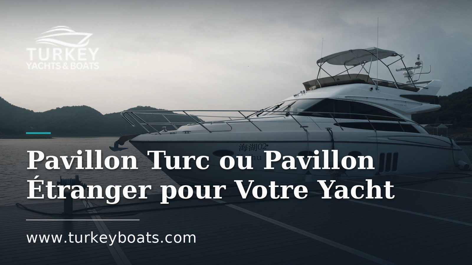 Pavillon Turc ou Pavillon Étranger pour Votre Yacht