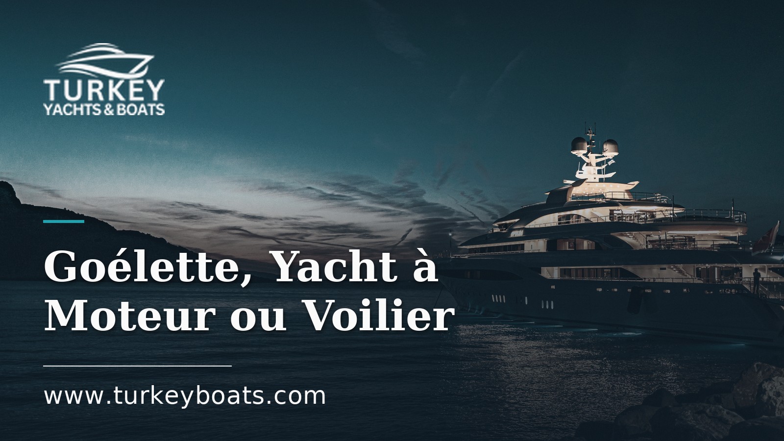 Goélette, Yacht à Moteur ou Voilier : Que Choisir