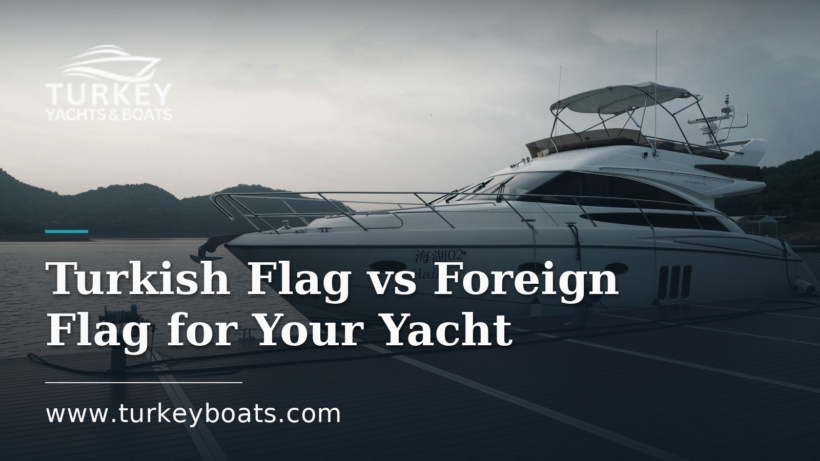 Turkish Flag vs Foreign Flag for Your Yacht