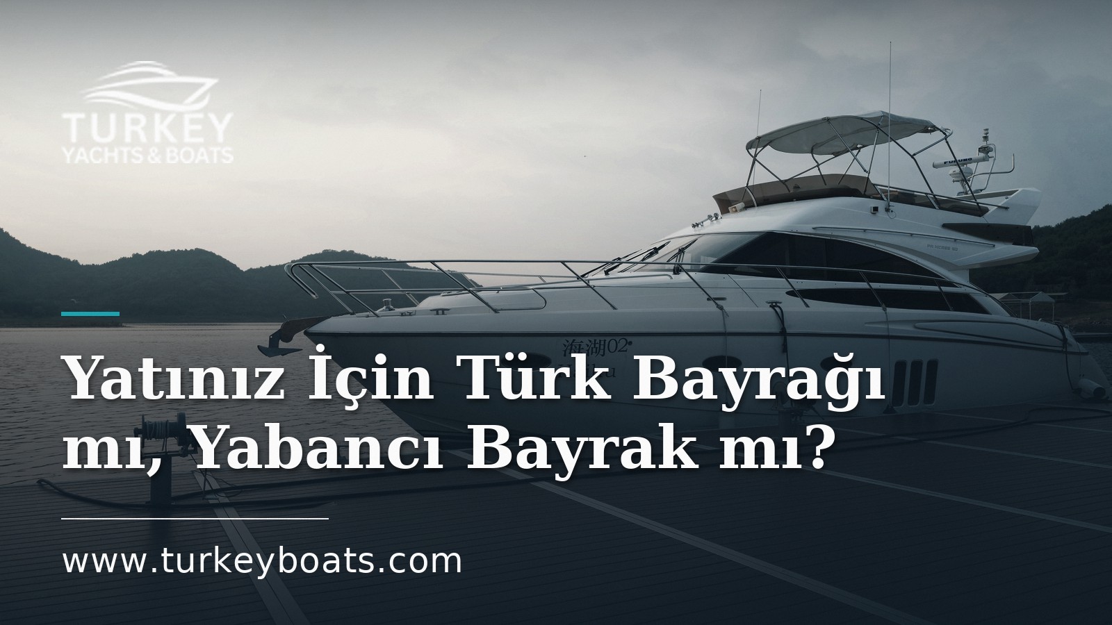 Yatınız İçin Türk Bayrağı mı, Yabancı Bayrak mı?