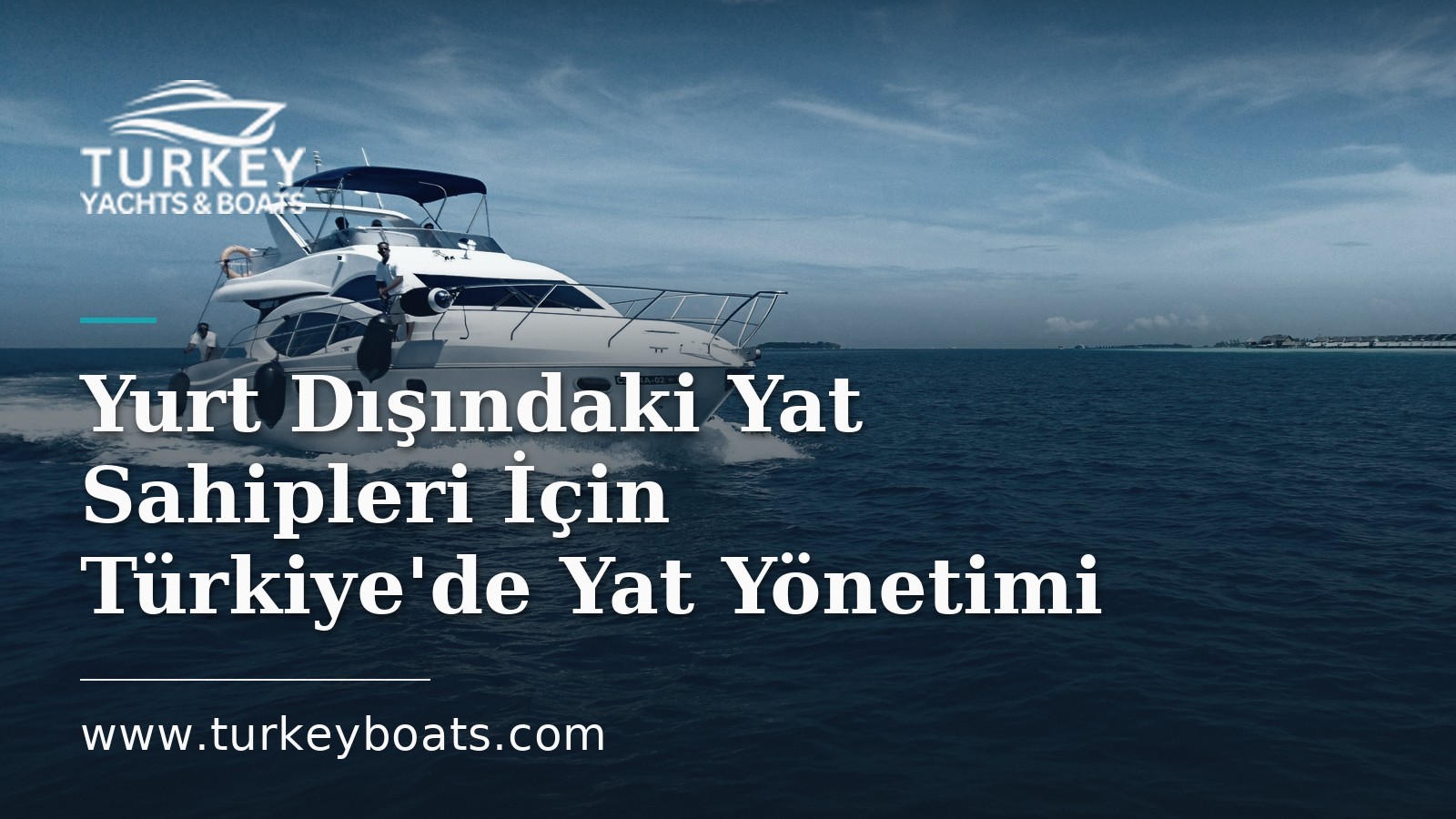 Yurt Dışındaki Yat Sahipleri İçin Türkiye'de Yat Yönetimi