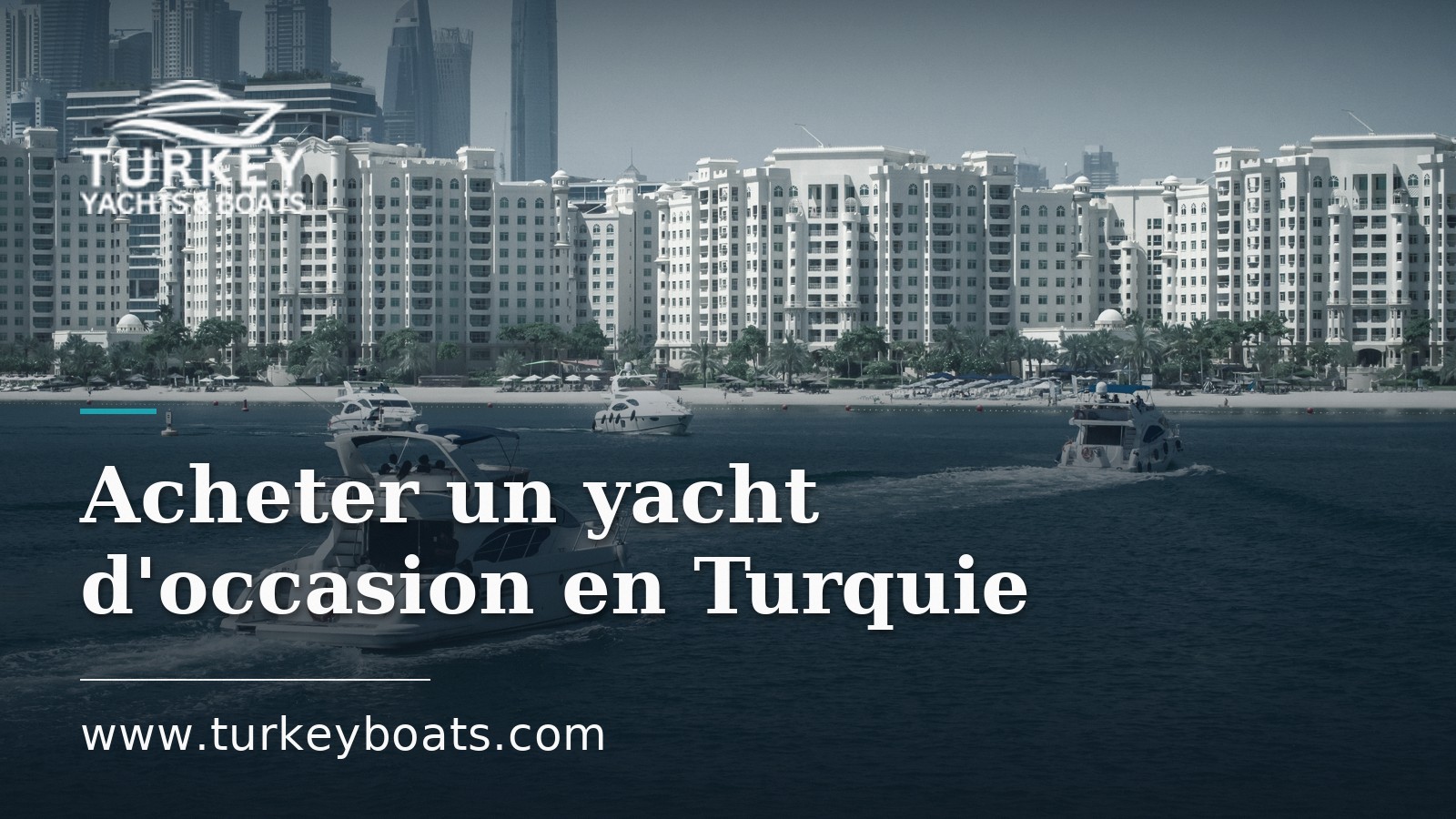 Acheter un yacht d'occasion en Turquie : expertise et signaux d'alerte