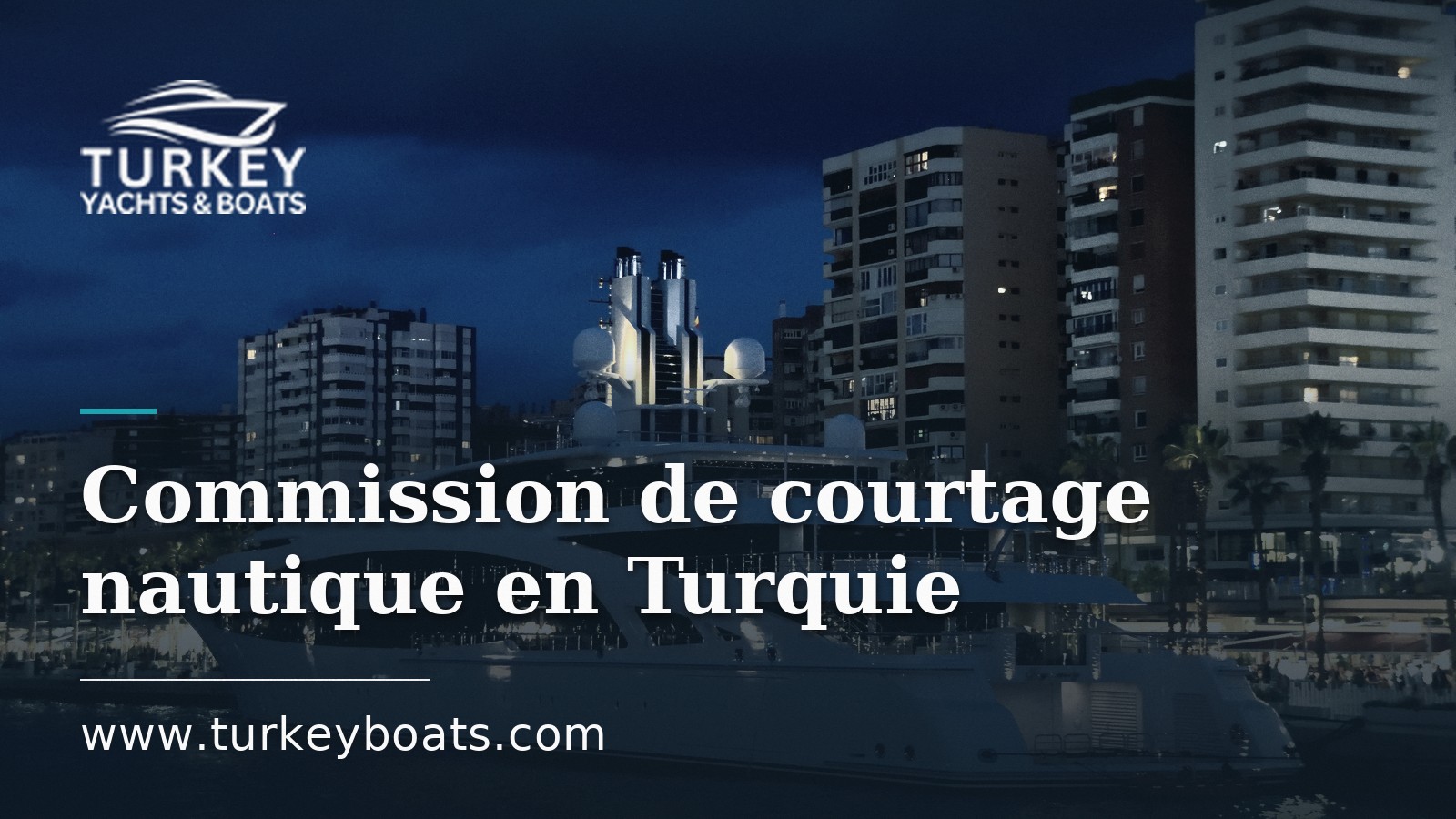Commission de courtage nautique en Turquie : qui paie et combien