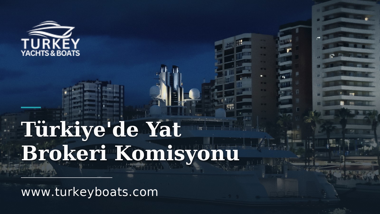 Türkiye'de Yat Brokeri Komisyonu: Kim Öder, Ne Kadardır?