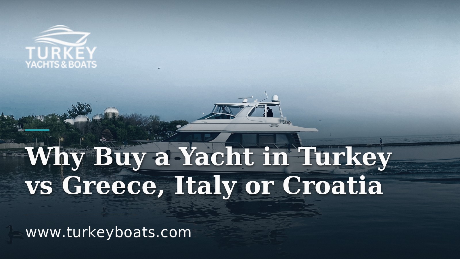 Why Buy a Yacht in Turkey Instead of Greece, Italy or Croatia