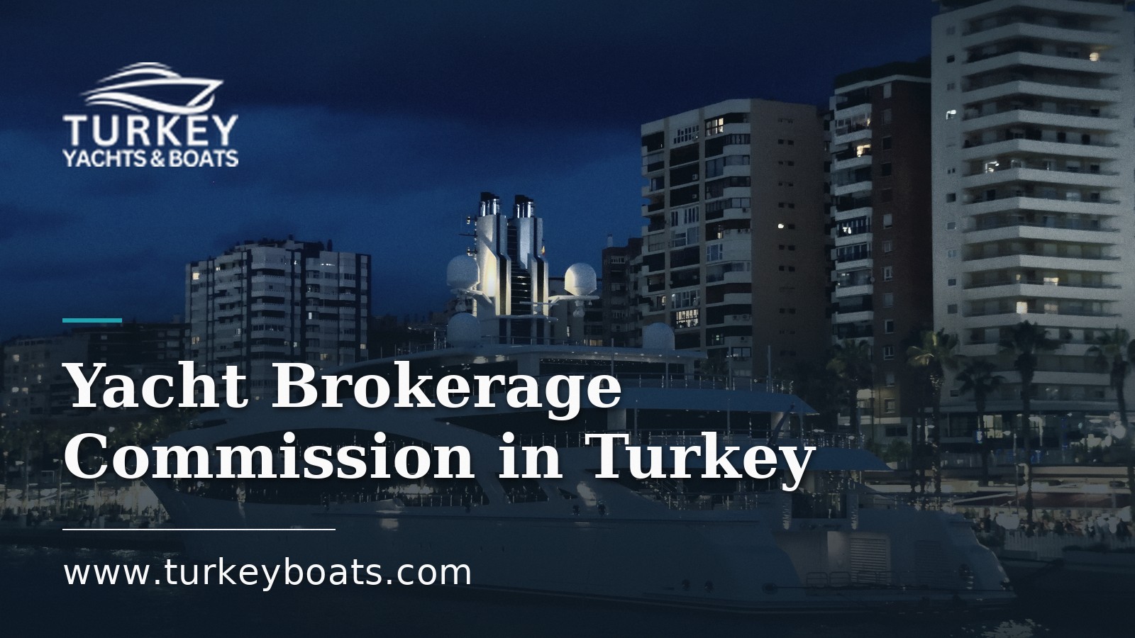 Yacht Brokerage Commission in Turkey: Who Pays and How Much
