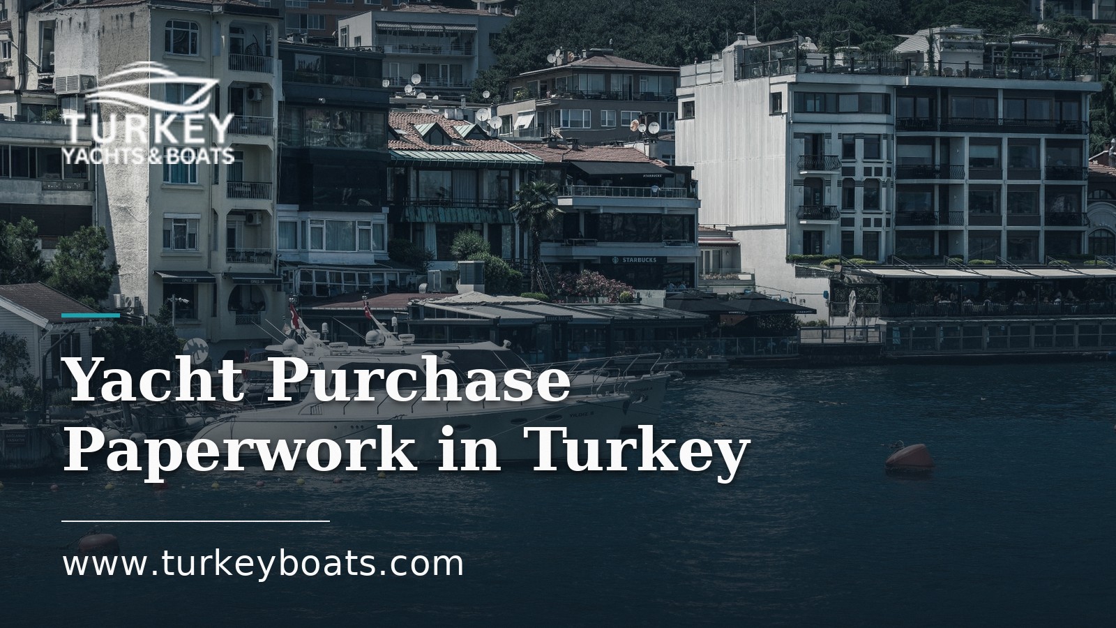 Yacht Purchase Paperwork in Turkey: Closing the Deal