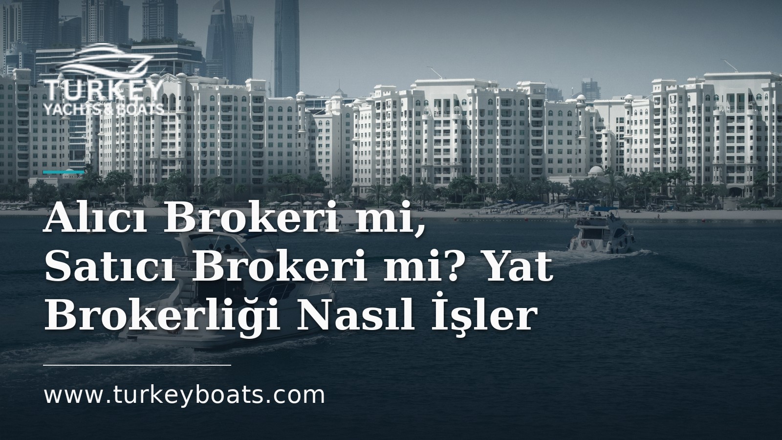 Alıcı Brokeri mi, Satıcı Brokeri mi? Yat Brokerliği Nasıl İşler