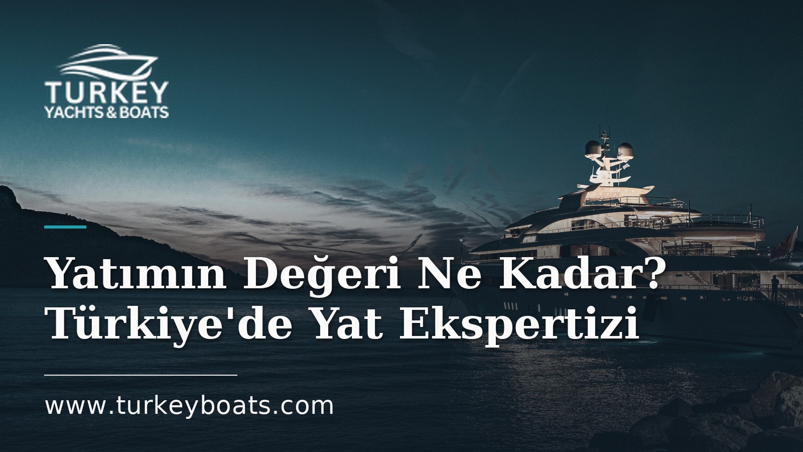 Yatımın Değeri Ne Kadar? Türkiye'de Satılık Bir Yatın Ekspertizi